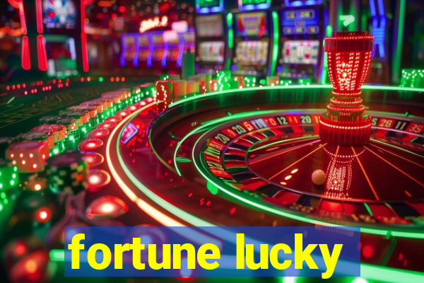 fortune lucky