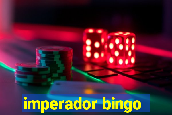 imperador bingo