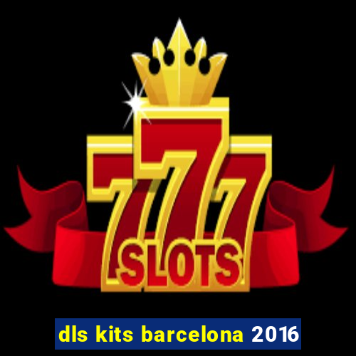 dls kits barcelona 2016