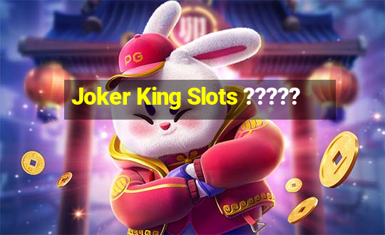 Joker King Slots ?????