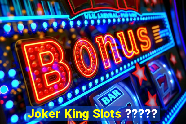 Joker King Slots ?????