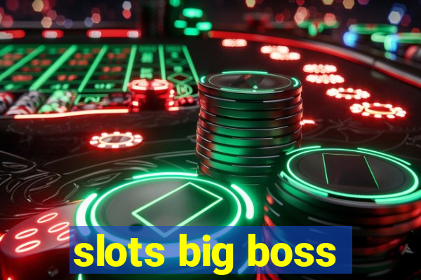 slots big boss