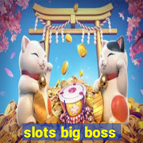 slots big boss