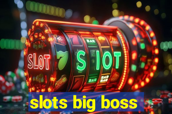 slots big boss