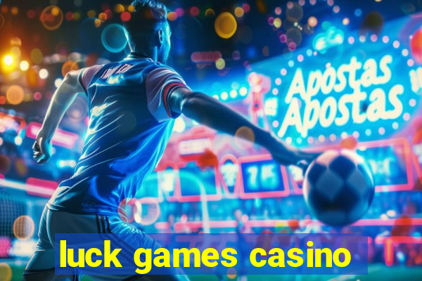 luck games casino