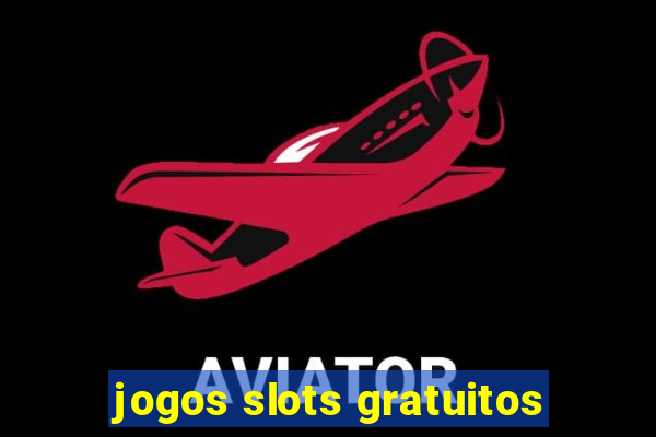 jogos slots gratuitos