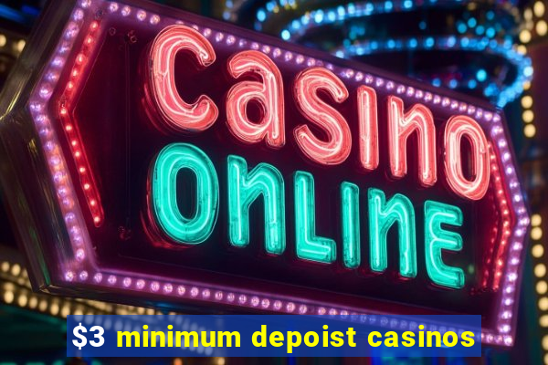 $3 minimum depoist casinos