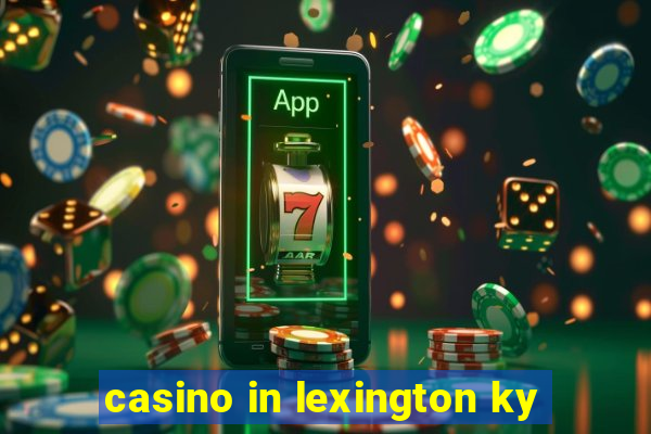 casino in lexington ky