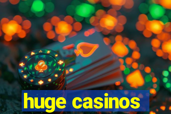 huge casinos