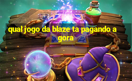 qual jogo da blaze ta pagando agora