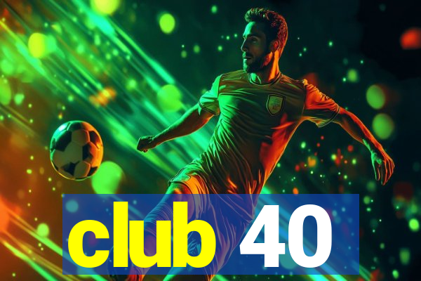 club 40