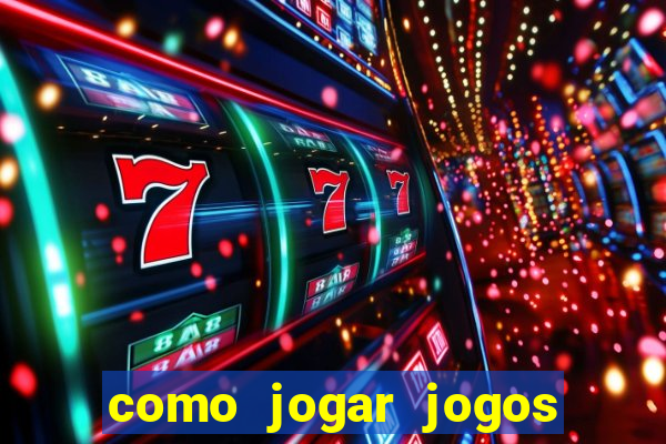 como jogar jogos de azar