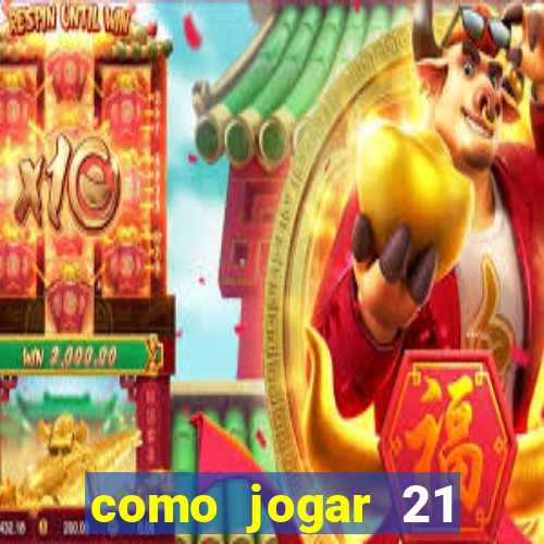 como jogar 21 contando cartas