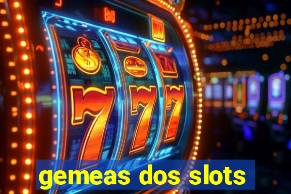 gemeas dos slots