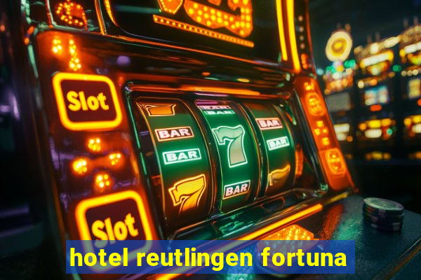 hotel reutlingen fortuna