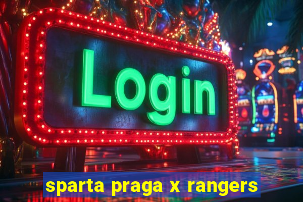 sparta praga x rangers