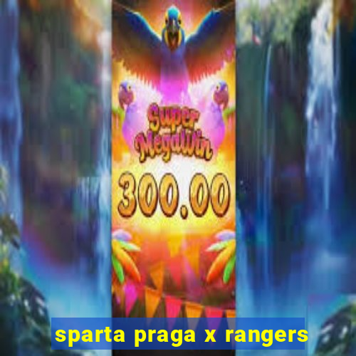 sparta praga x rangers