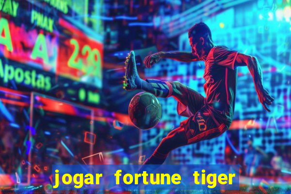 jogar fortune tiger de graca