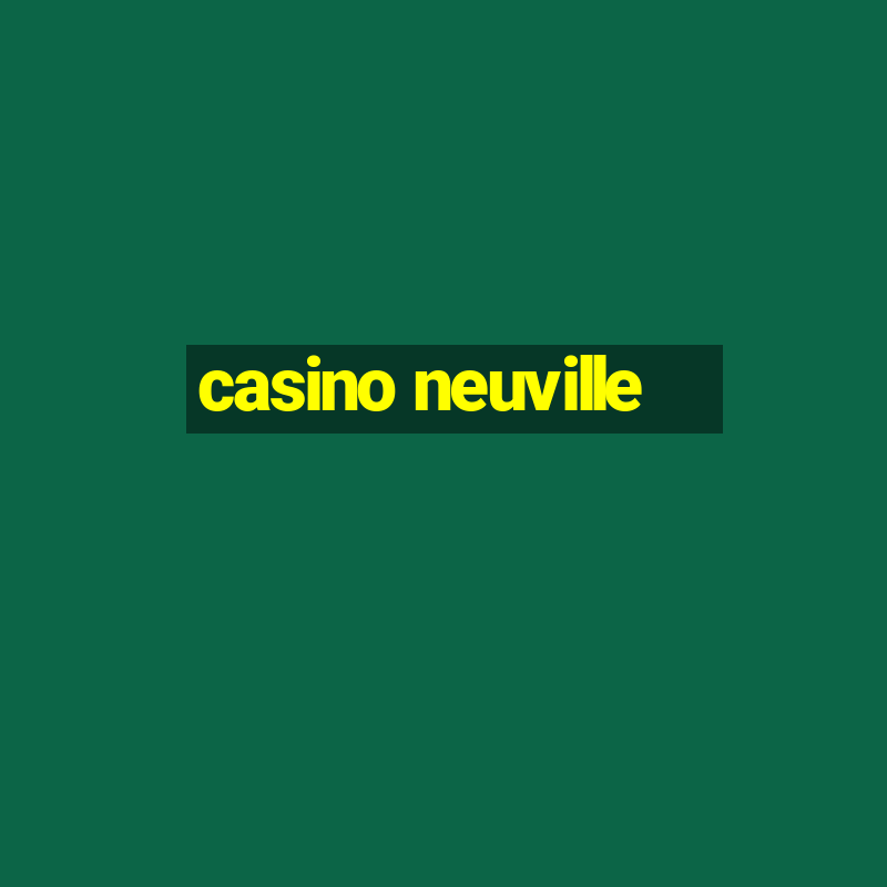 casino neuville