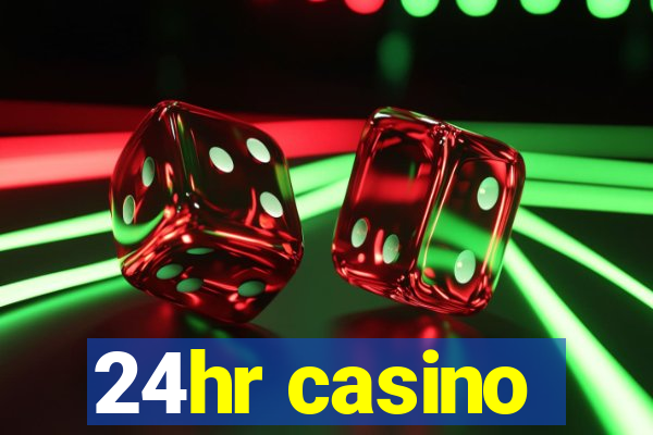 24hr casino