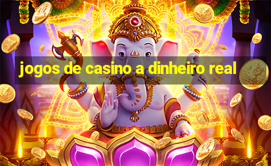 jogos de casino a dinheiro real