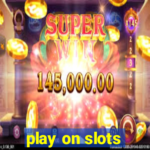 play on slots