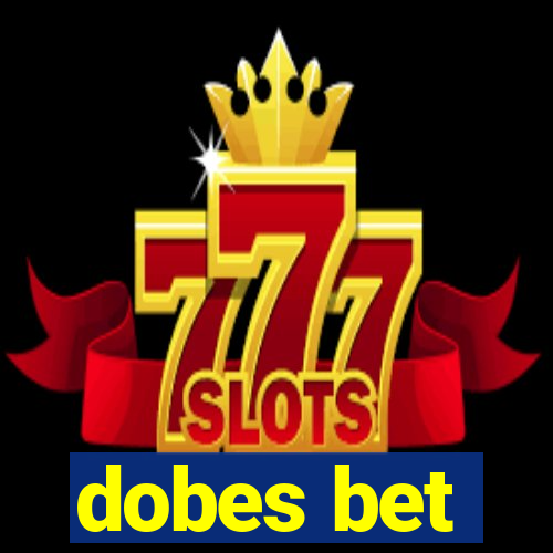 dobes bet