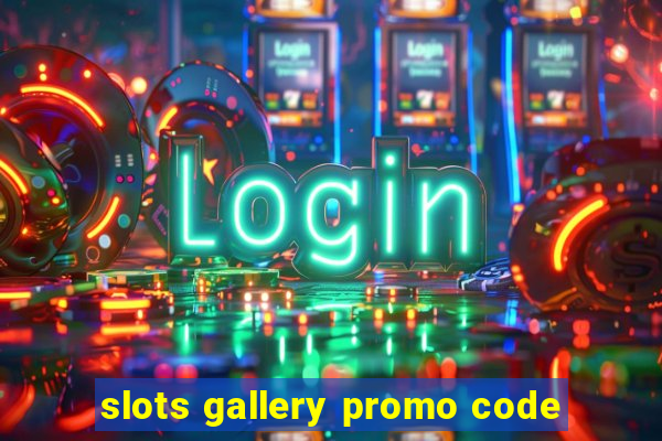 slots gallery promo code