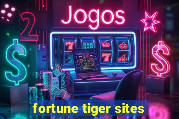 fortune tiger sites