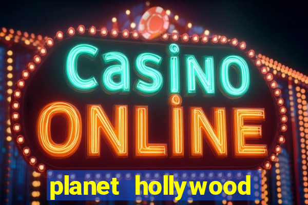 planet hollywood vegas casino