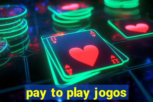 pay to play jogos