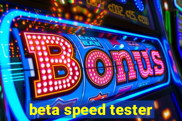 beta speed tester