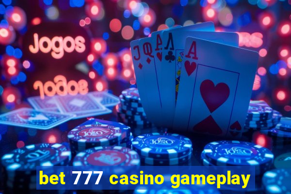 bet 777 casino gameplay