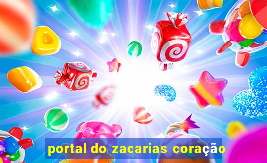 portal do zacarias coração