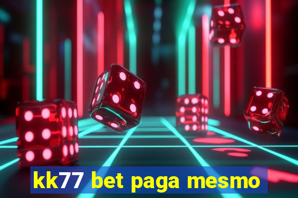 kk77 bet paga mesmo