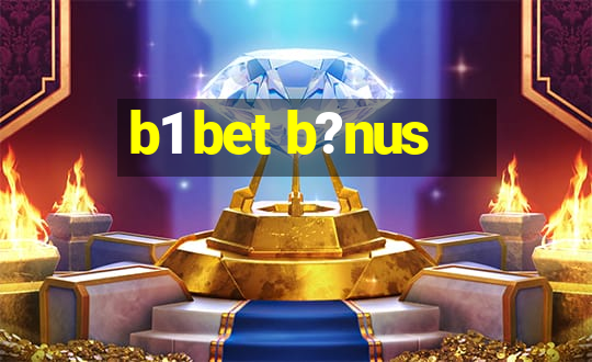 b1 bet b?nus