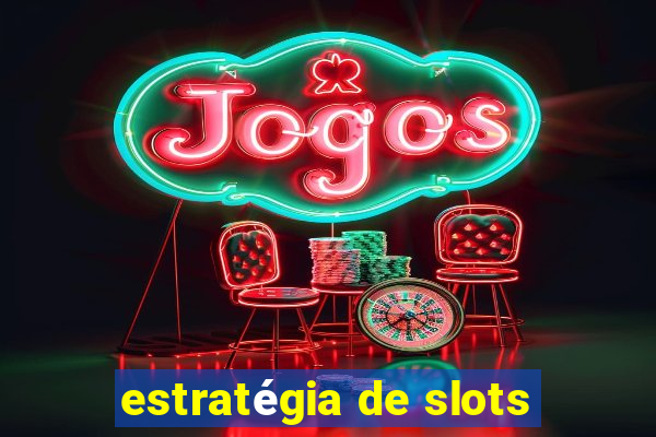 estratégia de slots