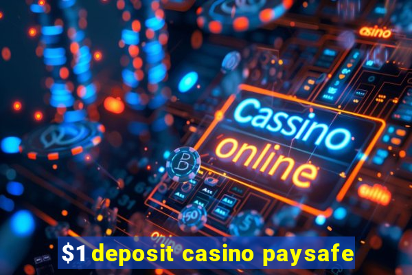 $1 deposit casino paysafe