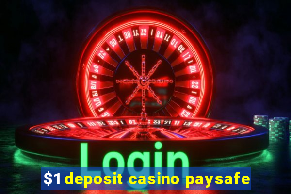 $1 deposit casino paysafe