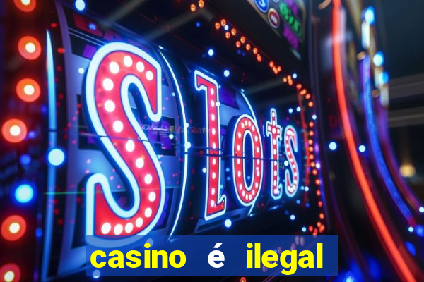 casino é ilegal no brasil