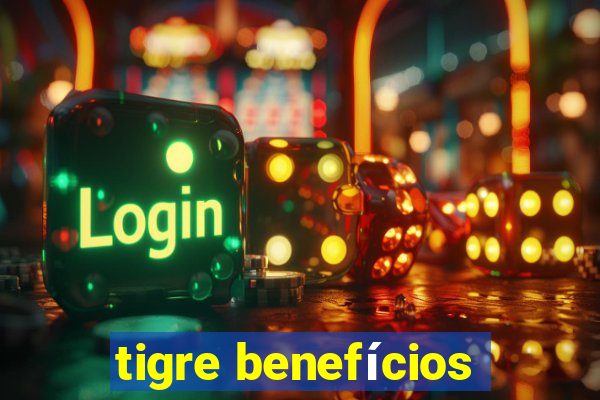 tigre benefícios