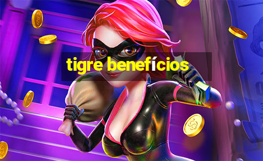 tigre benefícios