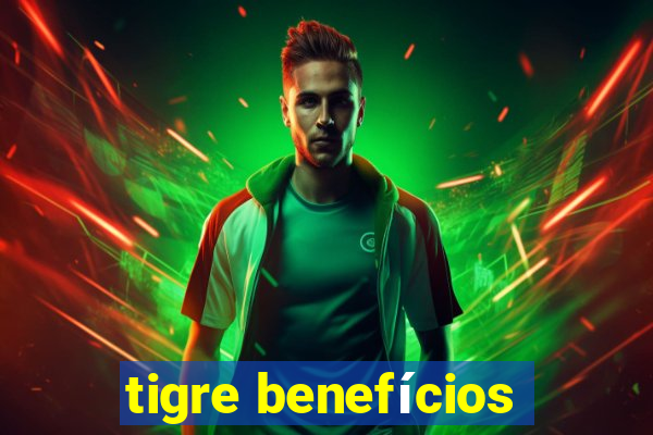 tigre benefícios