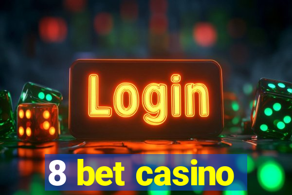 8 bet casino