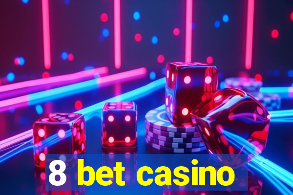 8 bet casino