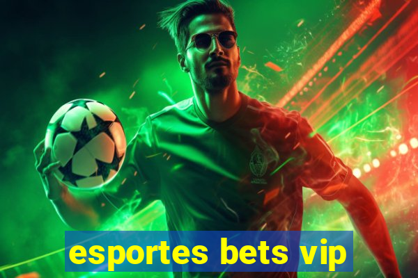 esportes bets vip