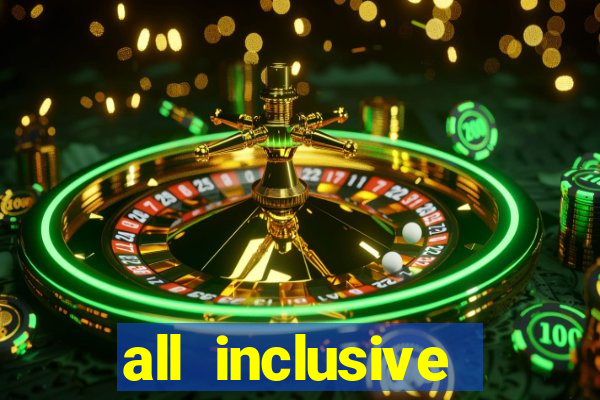 all inclusive resort and casino