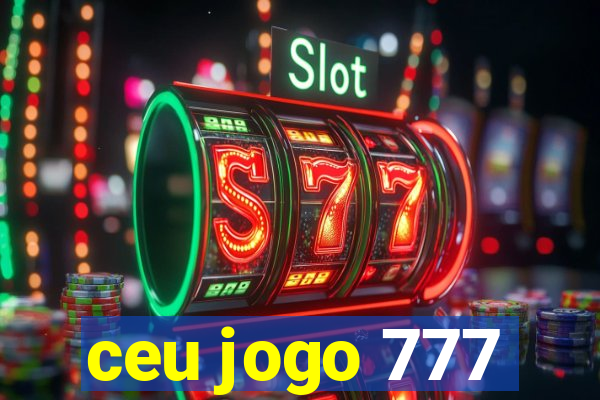 ceu jogo 777