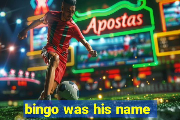 bingo was his name