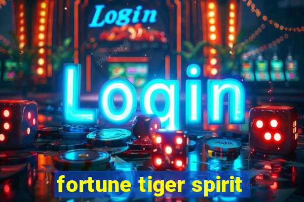 fortune tiger spirit